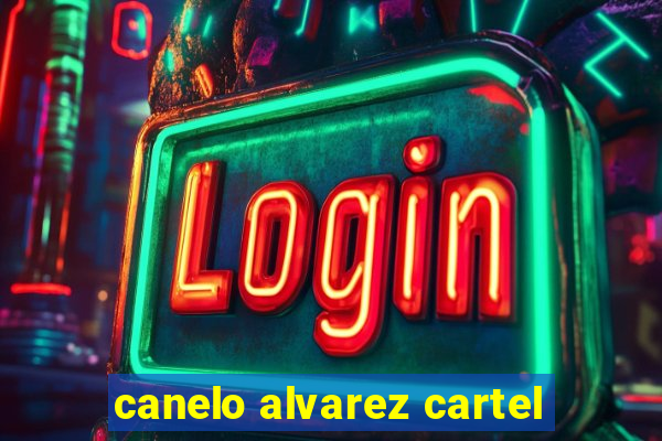 canelo alvarez cartel